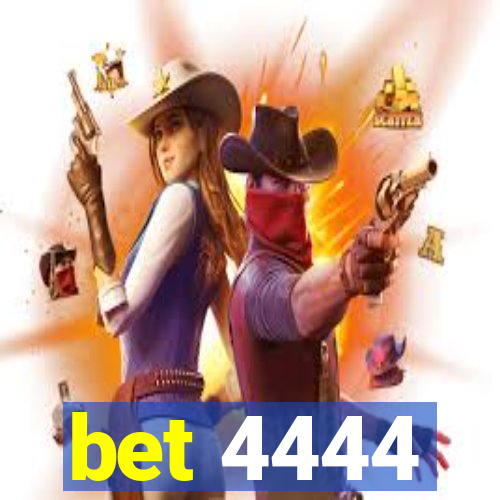 bet 4444