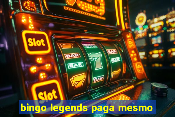 bingo legends paga mesmo