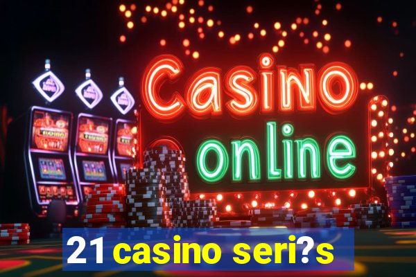 21 casino seri?s