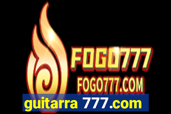 guitarra 777.com