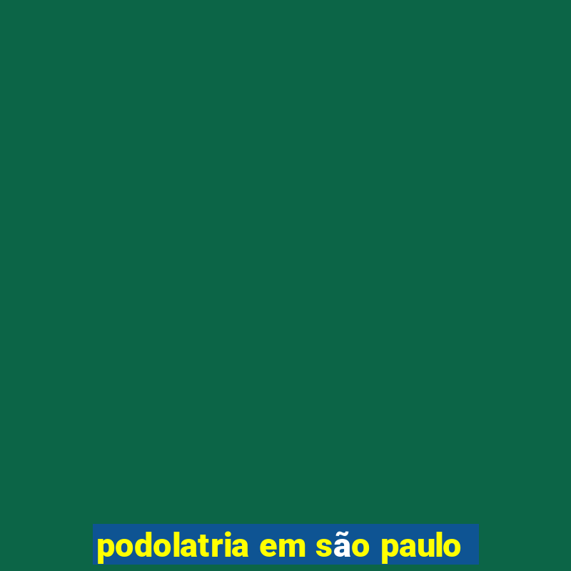 podolatria em são paulo