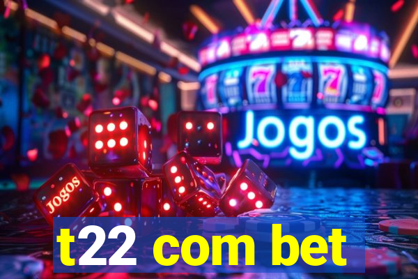 t22 com bet