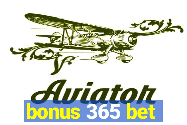 bonus 365 bet