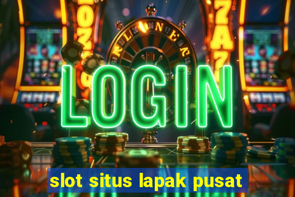 slot situs lapak pusat