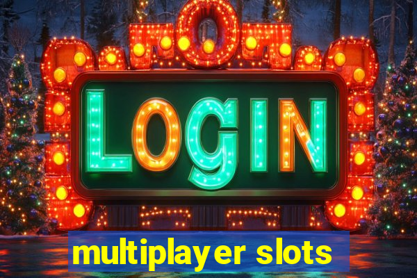 multiplayer slots