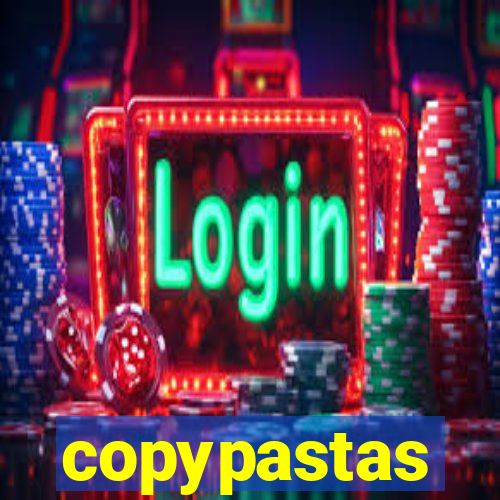 copypastas