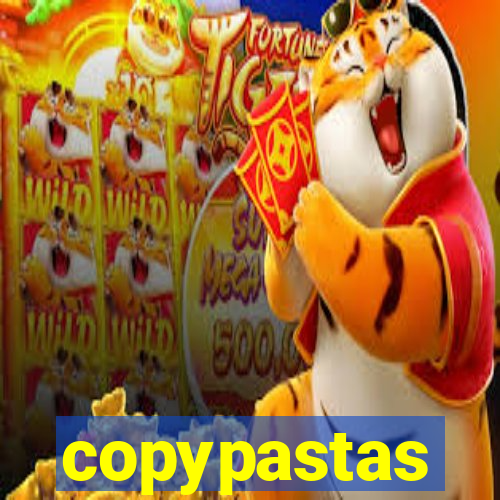 copypastas