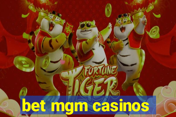 bet mgm casinos