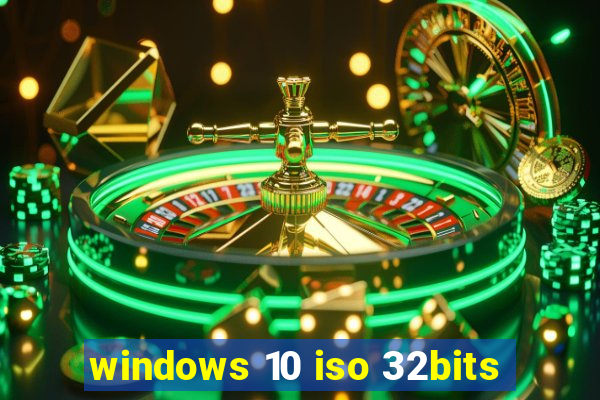 windows 10 iso 32bits