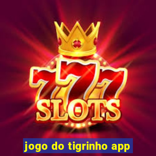 jogo do tigrinho app