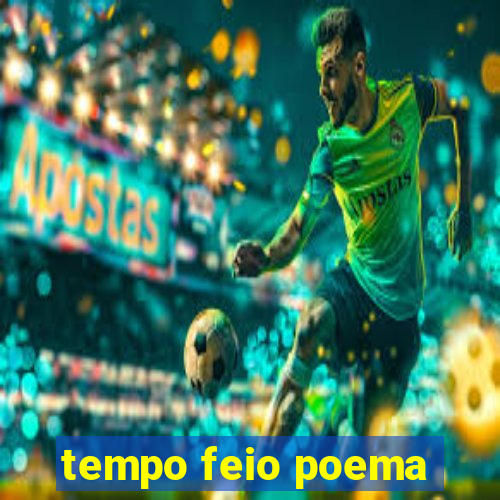 tempo feio poema