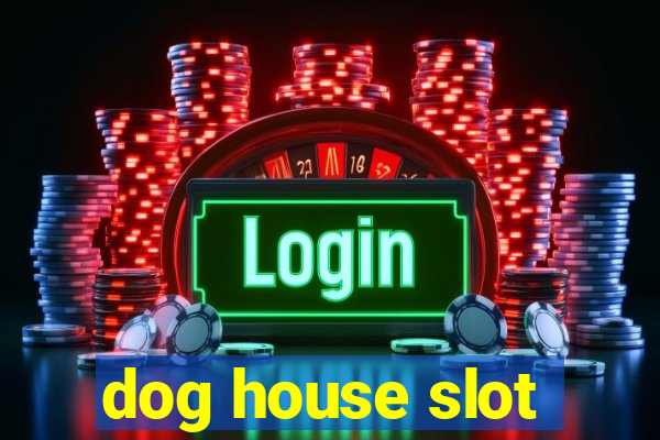 dog house slot