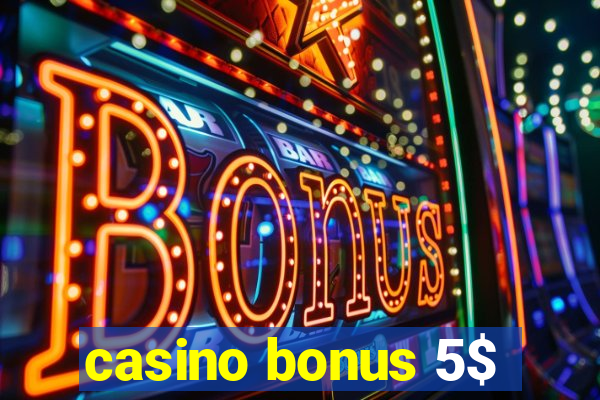 casino bonus 5$