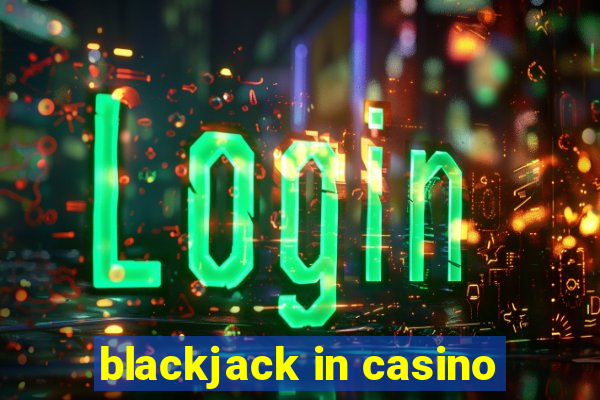 blackjack in casino