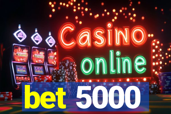 bet 5000