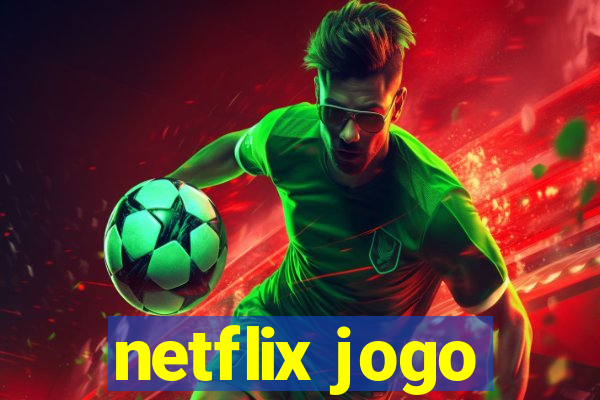 netflix jogo