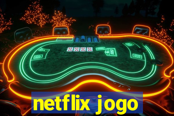 netflix jogo