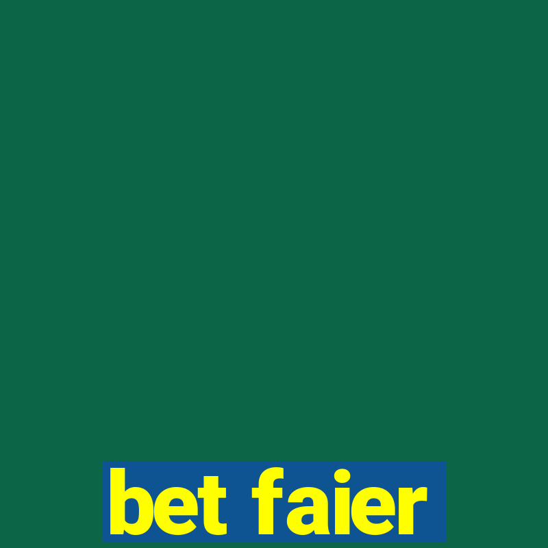 bet faier