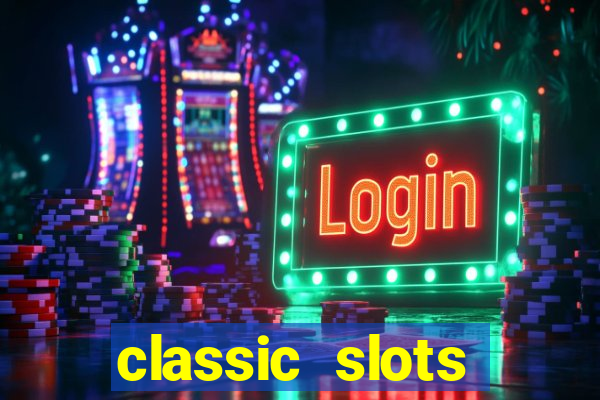 classic slots online game