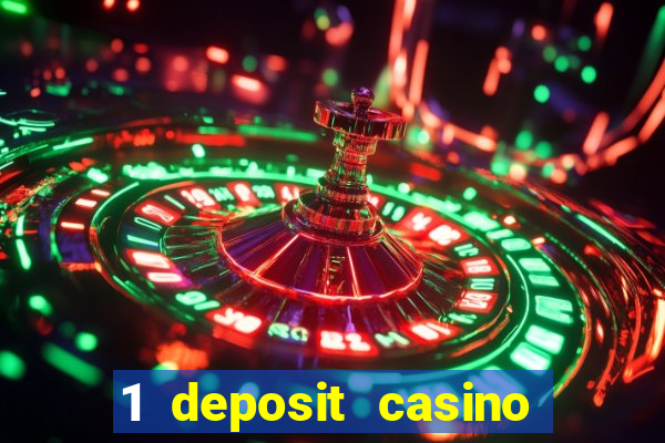 1 deposit casino real money