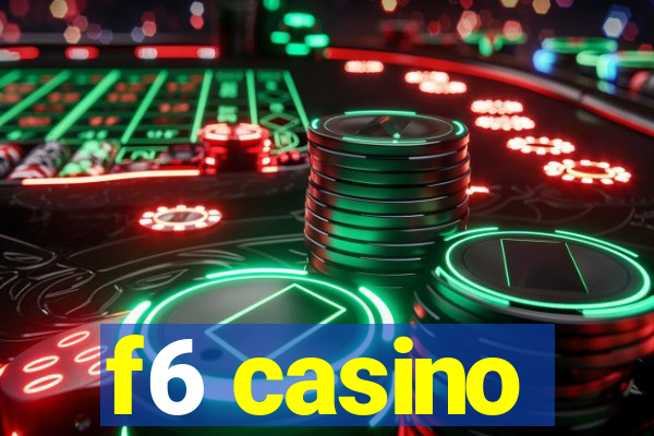 f6 casino