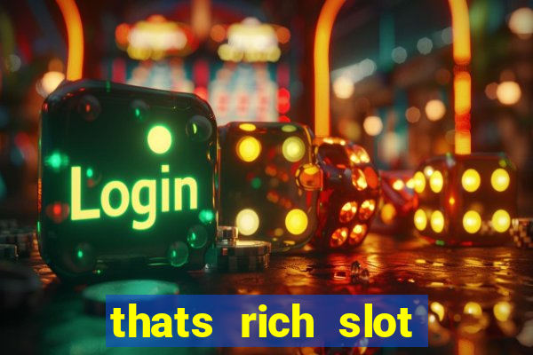 thats rich slot free play