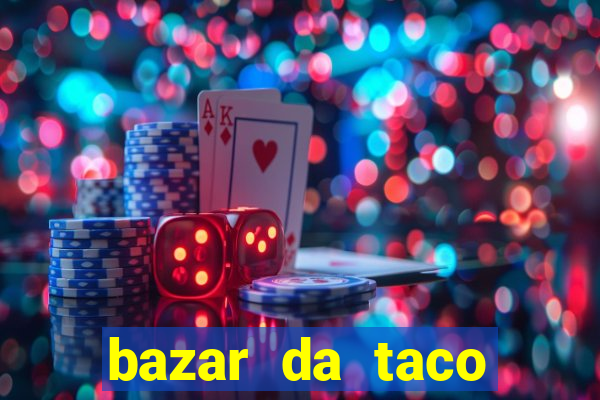 bazar da taco agendamento online