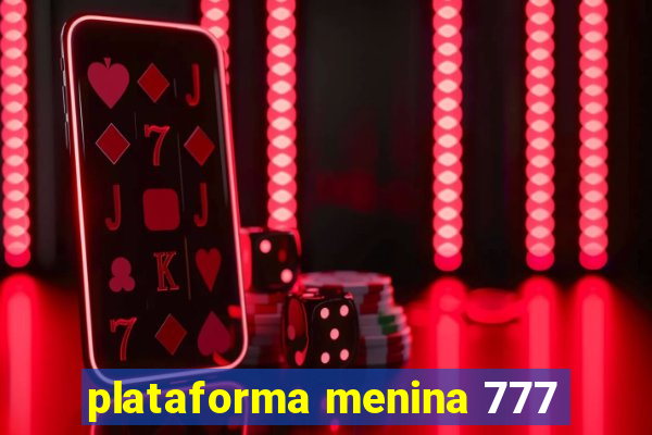 plataforma menina 777