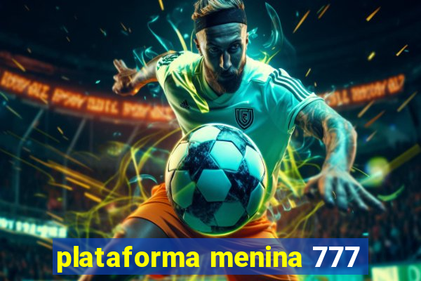 plataforma menina 777