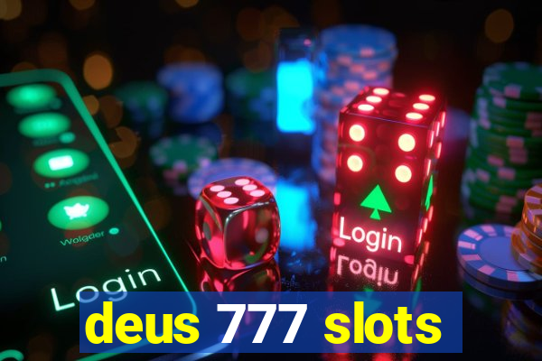 deus 777 slots