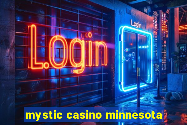 mystic casino minnesota