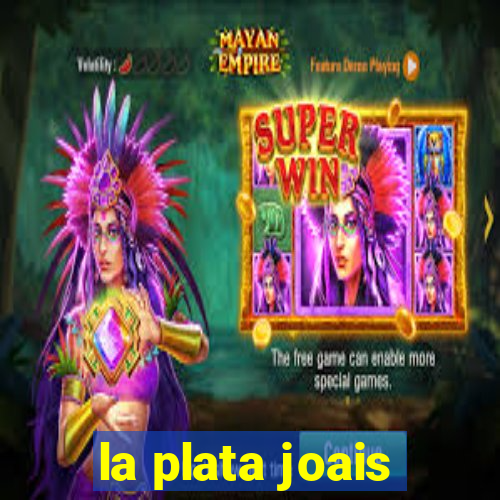 la plata joais