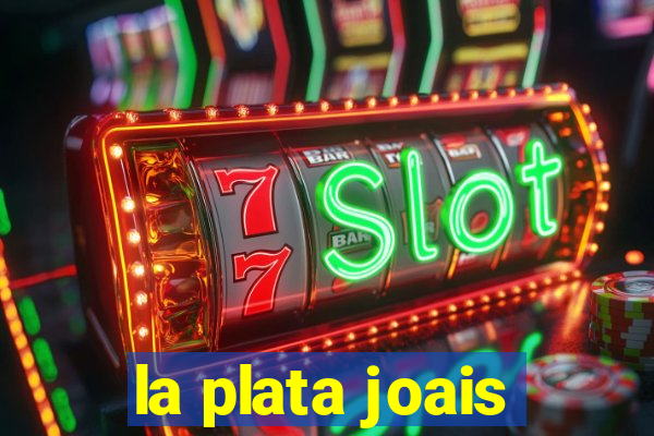 la plata joais