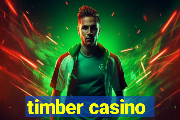 timber casino