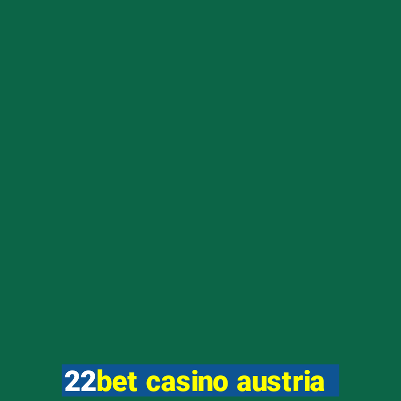 22bet casino austria