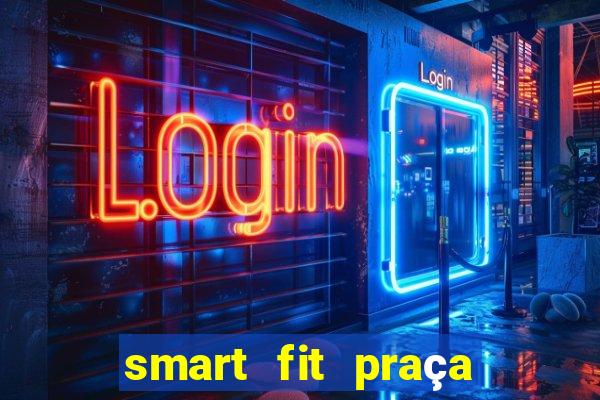 smart fit praça do forro