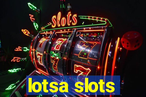 lotsa slots