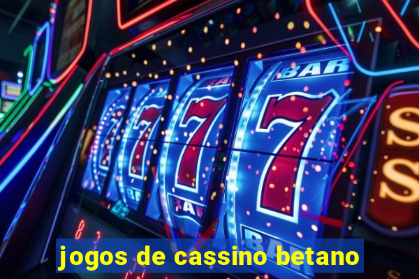 jogos de cassino betano