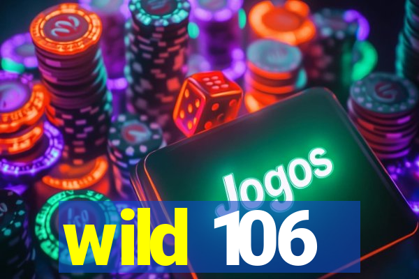 wild 106