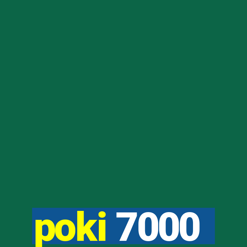 poki 7000