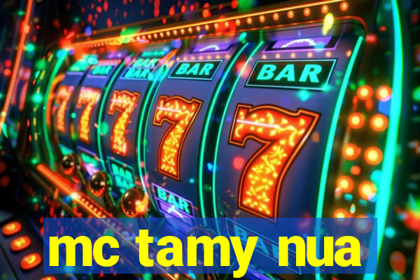 mc tamy nua