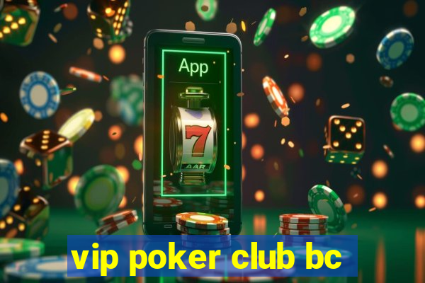 vip poker club bc