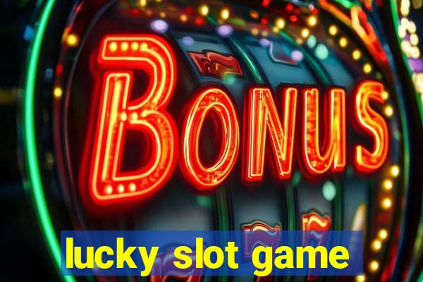 lucky slot game