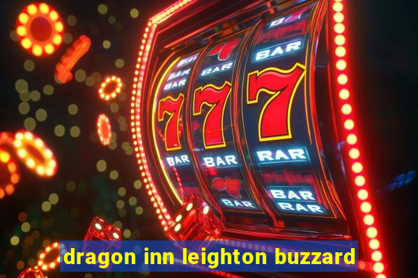 dragon inn leighton buzzard