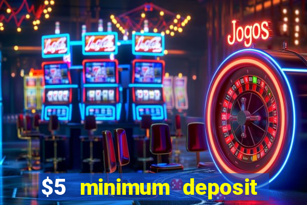 $5 minimum deposit casino nz