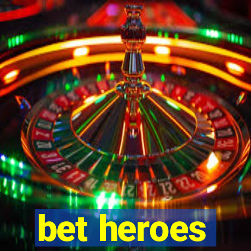 bet heroes