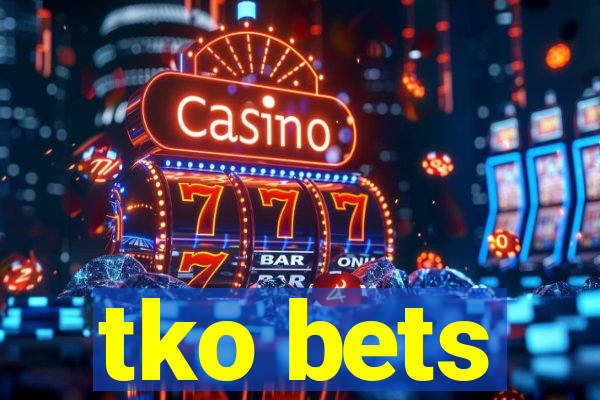 tko bets