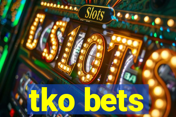 tko bets