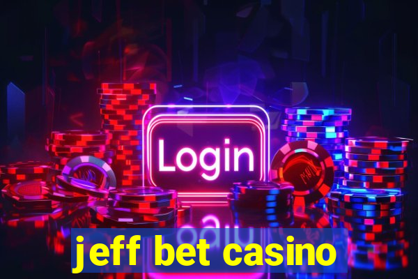 jeff bet casino