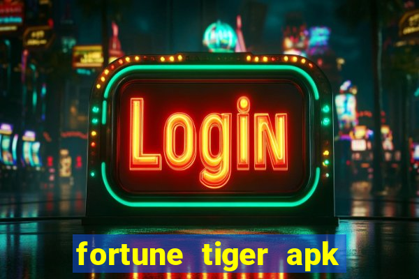 fortune tiger apk dinheiro infinito